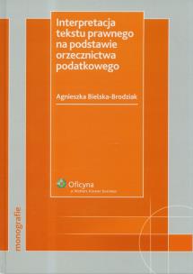Okładka książki Interpretacja tekstu prawnego na podstawie orzecznictwa podatkowego