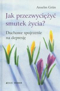 Okładka książki Jak przezwyciężyć smutek życia?