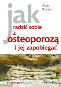 Okładka książki Jak radzić sobie z osteoporozą i jej zapobiegać