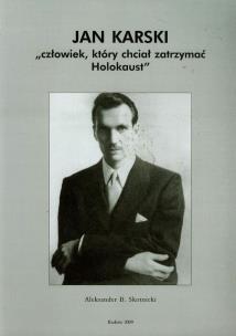 Okładka książki Jan Karski. Człowiek który chciał zatrzymać ...
