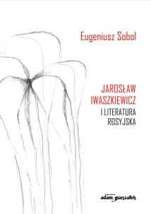 Okładka książki Jarosław Iwaszkiewicz i literatura rosyjska