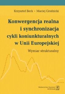 Okładka książki Konwergencja realna i synchronizacja cykli koniunkturalnych w Unii Europejskiej