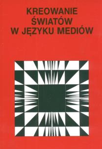 Opakowanie Kreowanie światów w języku mediów