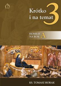 Okładka książki Krótko i na temat 3. Homilie na rok A