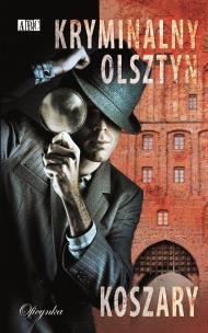 Okładka książki Kryminalny Olsztyn. Koszary
