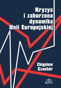 Okładka książki Kryzy i zaburzona dynamika Unii Europejskiej