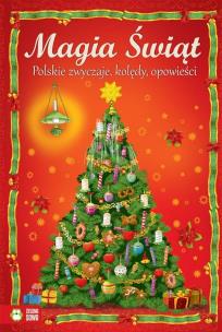 Okładka książki Magia Świąt. Polskie zwyczaje, kolędy, opowieści