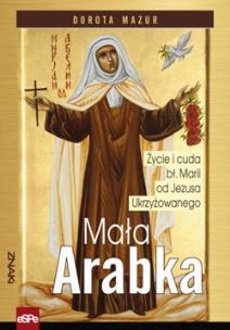 Okładka książki Mała Arabka. Życie i cuda bł. Marii od Jezusa Uk.