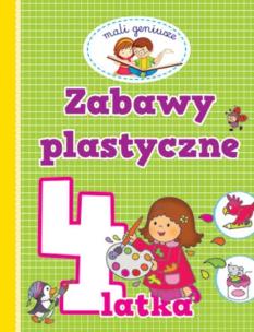 Okładka książki Mali geniusze - Zabawy plastyczne 4-latka