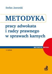 Okładka książki Metodyka pracy adwokata i radcy prawnego w sprawach karnych