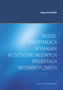 Okładka książki Model identyfikacji wymagań w outsourcingowych projektach informatycznych