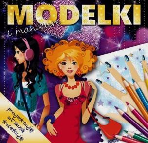 Okładka książki Modelki i manicure projektuj własną kolekcję