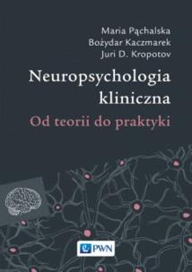 Okładka książki Neuropsychologia kliniczna. Od teorii do praktyki