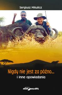 Okładka książki Nigdy nie jest za późno... i inne opowiadania