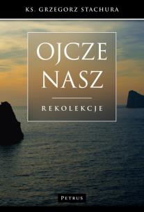Okładka książki Ojcze Nasz. Rekolekcje