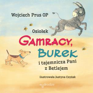 Okładka książki Osiołek Gamracy,Burek i tajemnicza Pani z Betlejem