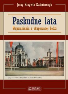Okładka książki Paskudne lata. Wspomnienia z okupowanej Łodzi