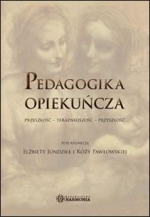 Okładka książki Pedagogika opiekuńcza. Przeszłość...