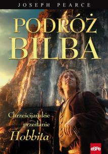 Okładka książki Podróż Bilba. Chrześcijańskie przesłanie ''Hobbita