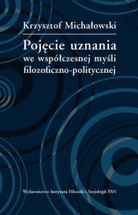 Okładka książki Pojęcie uznania we współczesnej myśli filozoficzno-politycznej