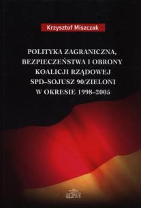 Okładka książki Polityka zagraniczna bezpieczeństwa i obrony koalicji rządowej SPD - Sojusz 90/Zieloni w okresie 1998-2005