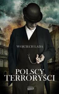 Polscy terroryści. Autor: Wojciech Lada. Multiszop.pl Okładka książki Polscy terroryści