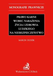 Okładka książki Prawo karne wobec narażenia życia i zdrowia ludzkiego na niebezpieczeństwo