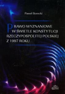 Okładka książki Prawo wyznaniowe w świetle Konstytucji Rzeczypospolitej Polskiej z 1997 roku