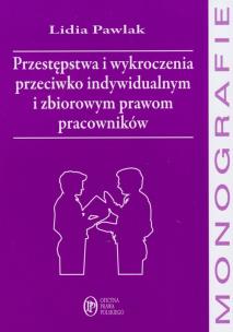 Okładka książki Przestępstwa i wykroczenia przeciwko indywidualnym i zbiorowym prawom pracowników
