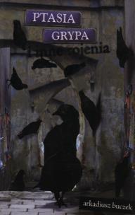 Okładka książki Ptasia grypa i inne rojenia