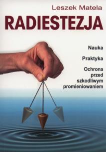Radiestezja. Autor: Leszek Matela. Multiszop.pl Okładka książki Radiestezja
