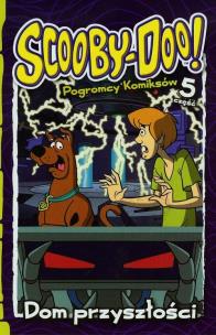 Okładka książki Scooby-Doo! Pogromcy komiksów cz.5 Dom przyszłości