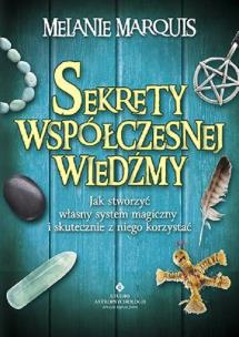 Sekrety współczesnej wiedźmy. Autor: Melanie Marquis. Multiszop.pl Okładka książki Sekrety współczesnej wiedźmy