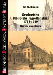 Okładka książki Środowisko Biblioteki Jagiellońskiej 1775-1939