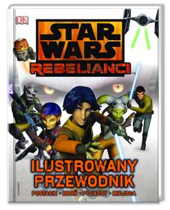 Okładka książki Star Wars Rebelianci. Ilustrowany przewodnik