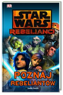 Okładka książki Star Wars Rebelianci. Poznaj rebeliantów