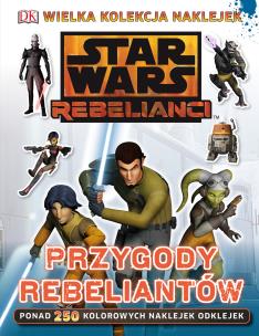 Okładka książki Star Wars Rebelianci. Przygody rebeliantów