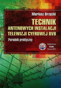 Okładka książki Technik antenowych instalacji telewizji cyfrowej DVB