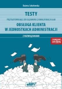 Okładka książki Testy przygotowujące do egzaminu z kwalifikacji A.68 Obsługa klienta w jednostkach administracji z rozwiązaniami