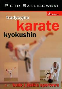 Okładka książki Tradycyjne karate kyokushin. Budo i walka sportowa