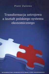 Okładka książki Transformacja ustrojowa a kształt polskiego systemu ekonomicznego