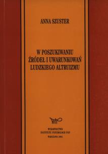 Okładka książki W poszukiwaniu źródeł i uwarunkowań ludzkiego altruizmu
