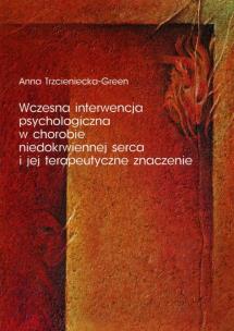 Okładka książki Wczesna interwencja psychologiczna w chorobie niedokrwiennej serca i jej terapeutyczne znaczenie