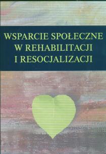 Opakowanie Wsparcie społeczne w rehabilitacji i resocjalizacji