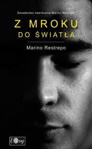 Okładka książki Z mroku do światła Świadectwo nawrócenia Marino Restrepo