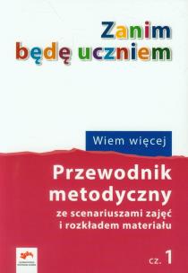 Okładka książki Zanim będę uczniem Wiem więcej Przewodnik metodyczny Część 1