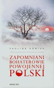 Okładka książki Zapomniani bohaterowie powojennej Polski