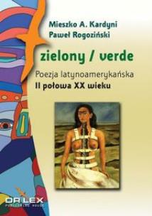 Okładka książki Zielony / verde Poezja latynoamerykańska I połowa XX wieku antologia + Zielony / verde Poezja latyno