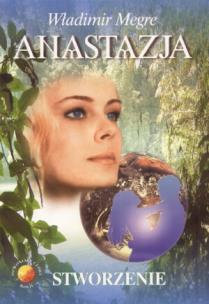 Anastazja t. 4. Stworzenie. Autor: Władimir Megre. Multiszop.pl Okładka książki Anastazja t. 4. Stworzenie