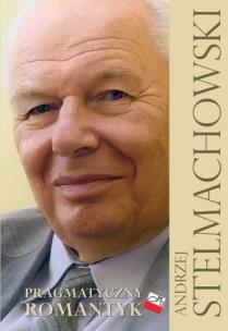 Okładka książki Andrzej Stelmachowski Pragmatyczny romantyk